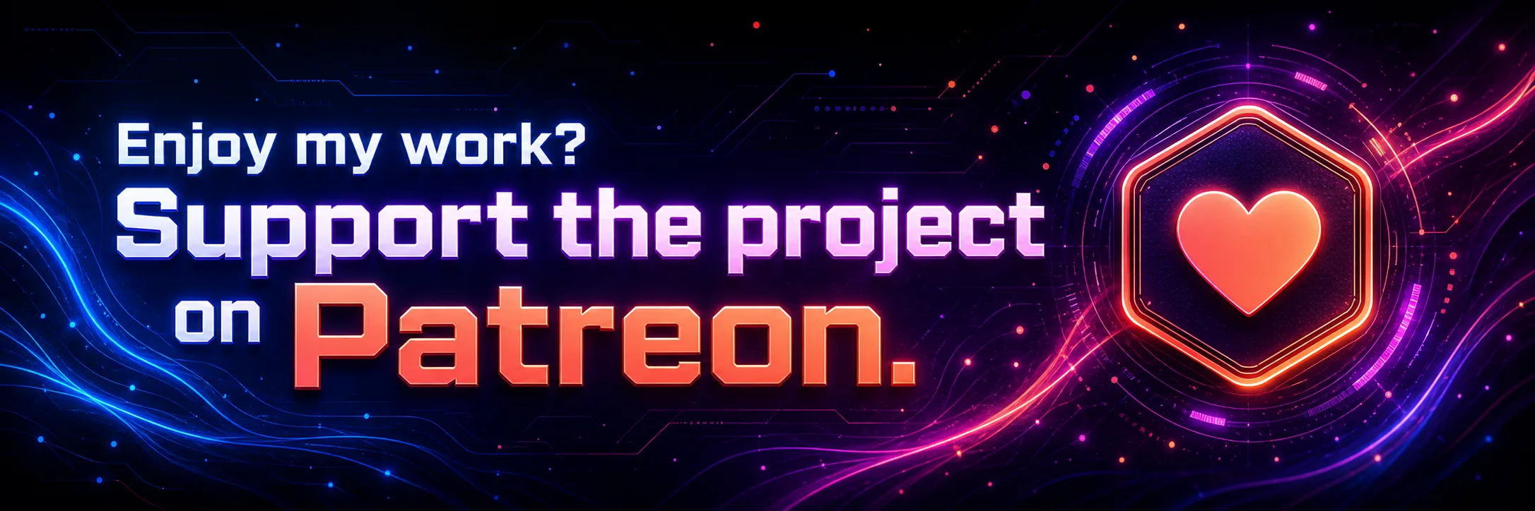 Enjoy my work? Support the project on Patreon. A neon, futuristic banner with glowing circuit patterns and floating particles frames large, high-contrast text in purple and orange, alongside a shield icon containing a heart, conveying a friendly, tech-themed call to action to back the project on Patreon